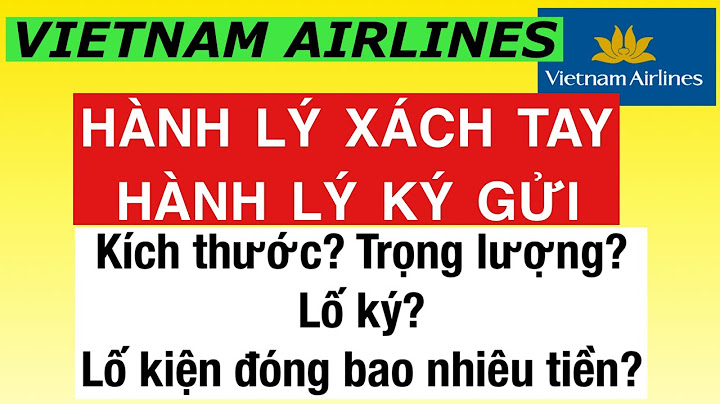 Hành lý đi máy bay được bao nhiêu ký