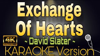 Exchange Of Hearts - David Slater Hd Karaoke Version
