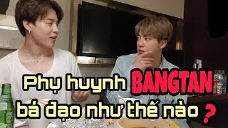 BTS | Phụ huynh BANGTAN bá đạo như thế nào?