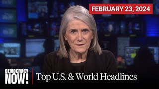 Top U.S. & World Headlines — February 23, 2024