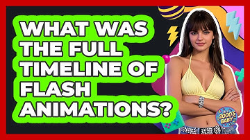 What Was The Full Timeline Of Flash Animations? - I