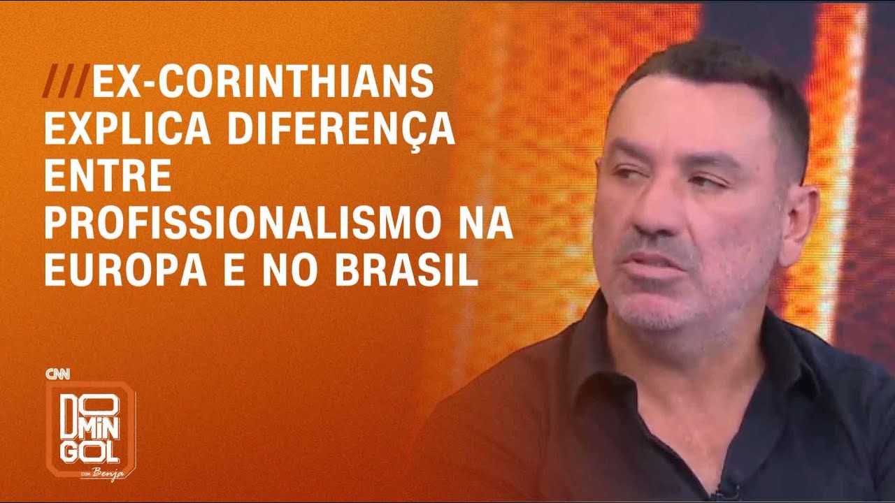 Ex-Corinthians explica diferença entre profissionalismo na Europa e no Brasil
