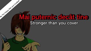 Mai puternic decât tine. [Stronger Than you cover]