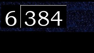 384/6 384 divided by 6 384÷6 384 6 quotient remainder, how to divide, exact division of 1 digit