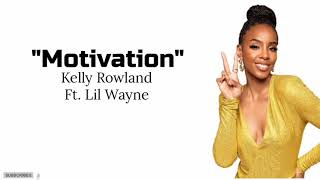 Kelly Rowland - Motivation ft. lil Wayne ~ (lyrics) Resimi