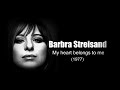 Barbra Streisand - My Heart Belongs To Me  (1977)