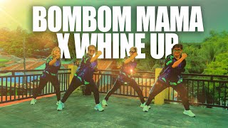 BOMBOM MAMA x WHINE UP | Dj Paul Bigata Remix | Zumba Dance