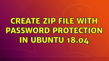 Ubuntu: Create zip file with password protection in Ubuntu 18.04 (2 Solutions!!)