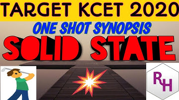 SOLID STATE II ONE SHOT SYNOPSIS IN JUST 30 MINUTES II TARGET KCET 2020 II by RH sir
