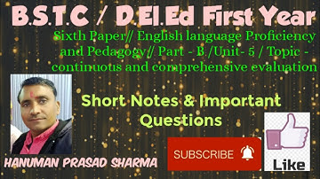 BSTC/B.S.T.C/First Year/Sixth Paper/ English language Proficiency and Pedagogy/ Part B/Unit 5/ CCE