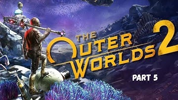 The Outer Worlds 2|Full Playthrough|Part 5