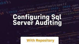 Configuring sql server auditing