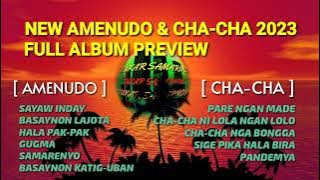 NEW AMENUDO & CHA-CHA 2023 | FULL ALBUM PREVIEW