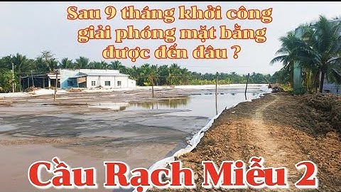 Tiến Độ Công Trình Cầu Rạch Miễu 2 Sau 9 Tháng Thi Công Được Đến Đâu / cầu rạch miễu 2 / Bến Tre