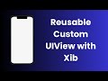 Reusable Custom UIView with Xib | Swift | Xcode 16.3