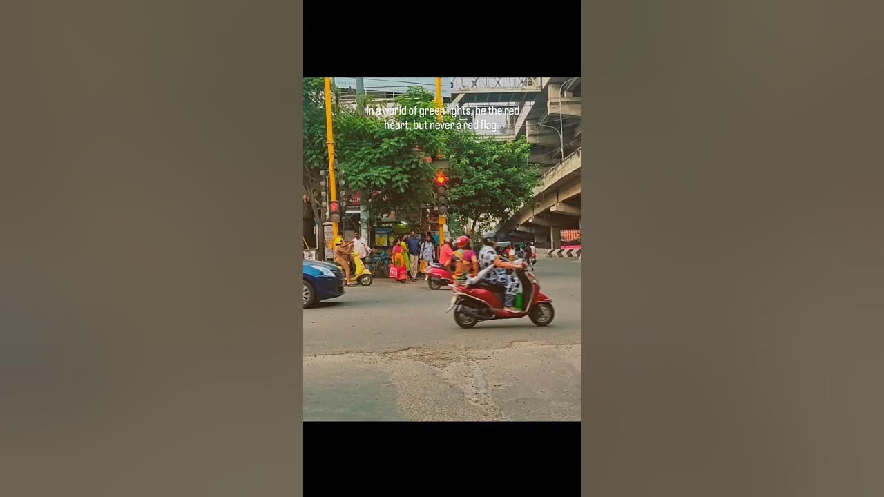 In a world of green lights, be the red heart, but never a red flag.