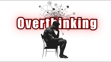 Why you can’t stop overthinking?