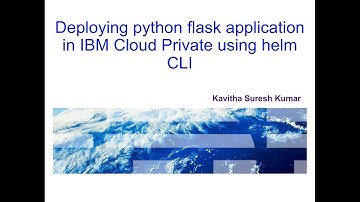 Deploying python flask application in IBM Cloud Private using helm CLI