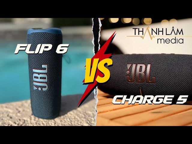 JBL Flip 6 vs JBL Charge 5 - đâu là chiếc loa di động đáng tiền nhất của JBL