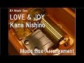 LOVE &amp; JOY/Kana Nishino [Music Box]