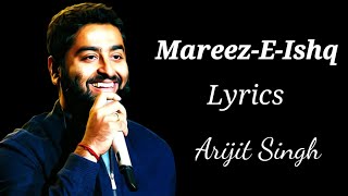 Lyrics: Mareez-E-Ishq Full Song | Arijit Singh | Sharib Sabri, Toshi Sabri | Shakeel Azmi