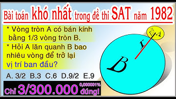 TTV: Bài toán khó nhất trong đề thi SAT năm 1982! Vòng tròn lăn quanh vòng tròn! 99,99999% SV đã sai