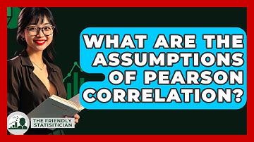 What Are The Assumptions Of Pearson Correlation? - The Friendly Statistician
