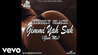 Смотреть клип Charly Black - Gimmi Yah Suh