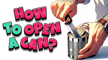 HOW TO OPEN A CAN WITHOUT A CAN OPENER WITH A KITCHEN KNIFE?