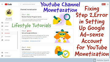 Fixing Step 2.Error in Setting Up Google Ad-sense Account for YouTube Monetization