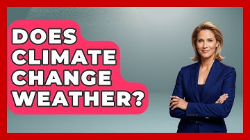Does Climate Change Weather? - Weather Watchdog