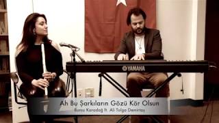 Ah Bu Şarkıların Gözü Kör Olsun - Burcu Karadağ ft. Ali Tolga Demirtaş
