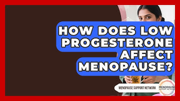 How Does Low Progesterone Affect Menopause? - Menopause Support Network