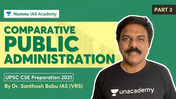 Comparative Public Administration | Part - 3 | UPSC Preparation by Dr. Santhosh Babu IAS (VRS)