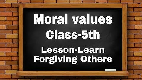Moral Science, Class-5th, Lesson - Learn Forgiving Others by Virnesh Jaiswal