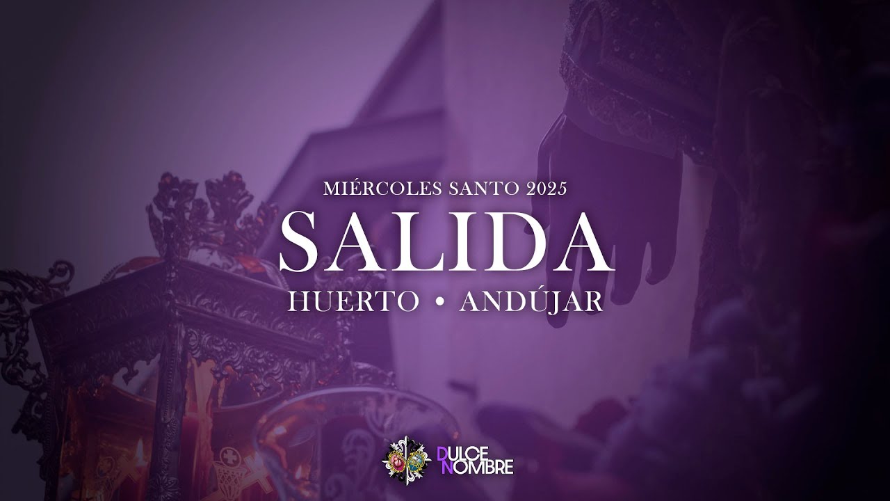 SALIDA | Huerto • Andújar | Miércoles Santo 2025 | AM Dulce Nombre • Granada