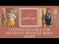 Clothes Suitable for Inverted Triangle Body Shape + Appreciating our SISTERS