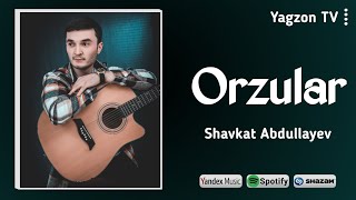 Shavkat Abdullayev - Orzular | Шавкат Абдуллаев - Орзулар | @Yagzontv