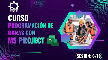 CLASE 06 DE PROGRAMACIÓN DE OBRAS CON MS PROJECT