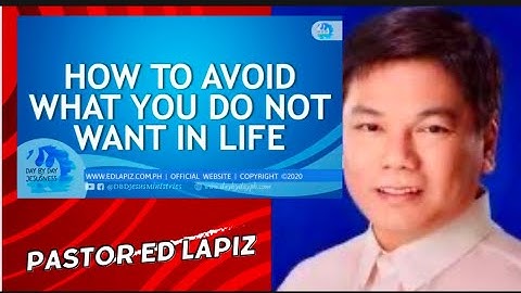 HOW TO AVOID WHAT YOU DO NOT WANT IN LIFE - PASTOR ED LAPIZ 2025 LATEST PREACHING