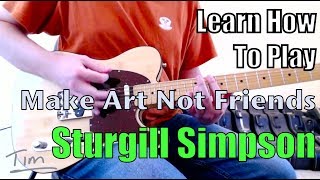 Sturgill Simpson Make Art Not Friends Guitar Lesson, Chords, and Tutorial