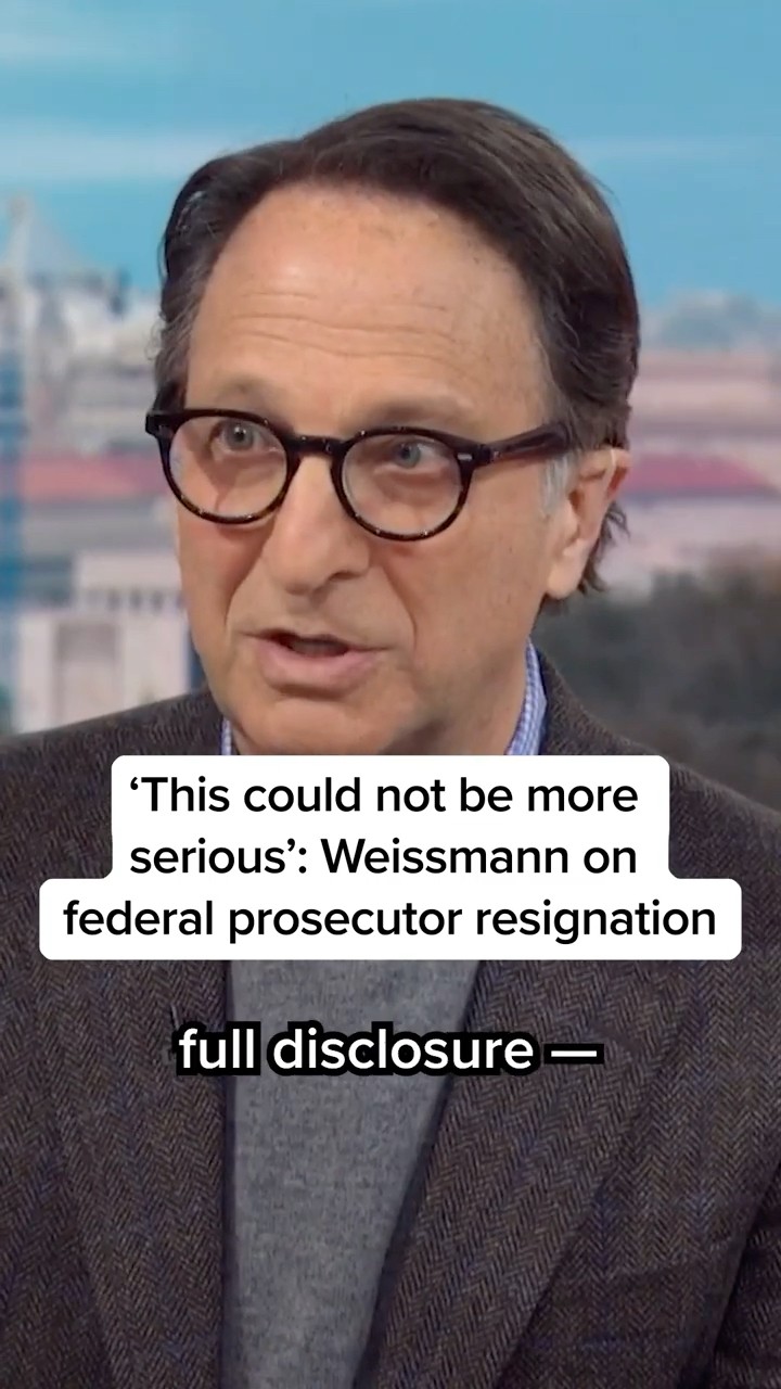 'This could not be more serious': Weissmann on federal prosecutor resignation