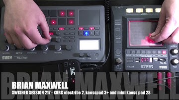 217 - Korg electribe 2 ACID with kaosspad 3+ and Mini Kaoss Pad 2S swisher session 217 Brian Maxwell