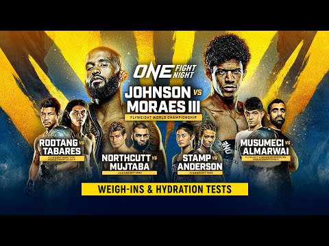 ? [Live In HD] ONE Fight Night 10: Johnson vs. Moraes III | Weigh-Ins & Hydration Tests
