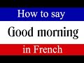 How to say good morning in french  learn french fast with words  phrases daily