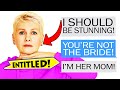 r/EntitledParents - Entitled Mother wants the SPOTLIGHT and Daughter's Wedding...