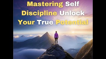 Mastering Self Discipline  Unlock Your True Potential