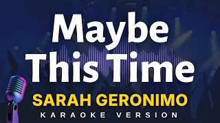 MAYBE THIS TIME - Sarah Geronimo (Karaoke Version)