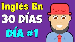 INGLÉS en 30 Días | Day #1 | Aprende inglés sin maestro