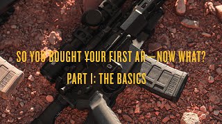 Magpul  So You Bought An AR, Now What?  Part 1: The Basics